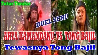 ARYA KAMANDANU VS TONG BAJIL  Aku akan memburu milikku meski sampai ke neraka