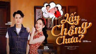 “LẤY CHỒNG CHƯA ?”  HIỀN NGÂN ft VĂN HƯƠNG  Official Music Video St Cao Minh Thu