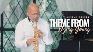 THEME FROM DYING YOUNG Kenny G By Angelo Torres - Saxophone Cover