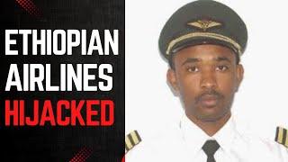 ETHIOPIAN AIRLINES HIJACKED BY ITS OWN PILOT  ETHIOPIAN AIRLINES HIJACK STORY