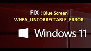 FIX  Blue Screen WHEA_UNCORRECTABLE_ERROR on Windows 11