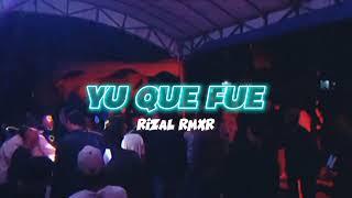 YU QUE FUE - Rizal Rmxr  REMIX VIRAL TIK - TOK