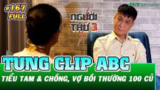 Người Thứ 3 - Tập 167 Full TUNG CLIP ABC của TIỂU TAM & CHỒNG lên mạng vợ bồi thường 100 triệu