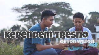 KEPENDEM TRESNO - GUYON WATON Cover CATUR WIDIATAMA Feat Gilang Permana