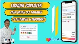 Cara Membayar Lazada Paylater Di Indomaret dan Alfamart Terbaru 2023