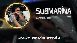 LVBEL C5 - SUBMARİNA  Umut Demir Remix  Alaaddine Sihirli Lambayı Ben Sattım