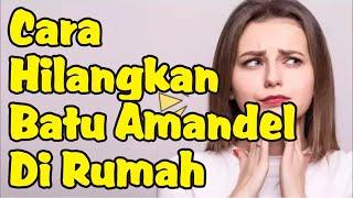 Cara Menghilangkan Batu Amandel di Rumah