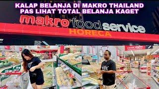 KALAP BELANJA DI MAKRO THAILAND‼️KAGET PAS LIHAT BILL