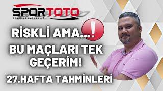 Spor Toto 27. Hafta Tahminleri  RİSKLİ AMA BU MAÇLARI TEK GEÇERİM   İddaabilir TV