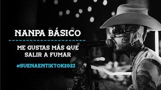 Nanpa Básico - Me Gustas Más Que Salir A Fumar #SuenaEnTikTok 2023 