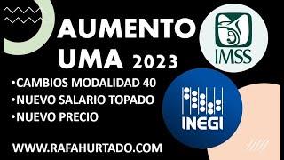 NUEVO TOPE MODALIDAD 40 25 UMA 2023 CAMBIO EN PRECIO SALARIO TOPADO