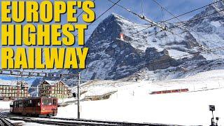Jungfraubahn The Story of Europes Highest Railway