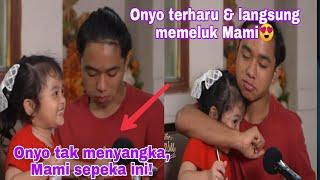 ONYO TAK MENYANGKA MAMI NIA SEPEKA INI... BIKIN ONYO TERHARU & LANGSUNG MEMELUK MAMI NIA.