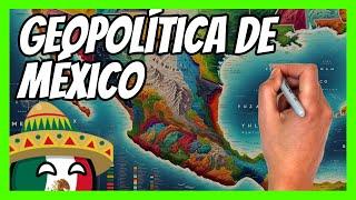 La GEOPOLÍTICA de MÉXICO en 15 minutos  Todo lo que tienes que saber para entender México