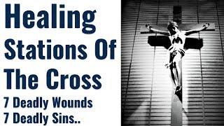 Inner Healing Way of the Cross Healing 7 deadly wounds 7 deadly sins Restoration Deliverance