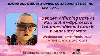 Gender-Affirming Care As Part of Anti-Oppressive Trauma-Informed Care with Wednesdae Reim-Ifrach