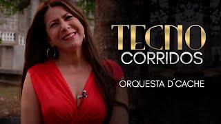 Orquesta Femenina D´Cache - Tecnocorridos  Tecnocumbias Mix