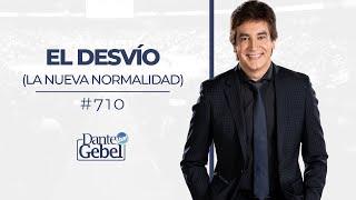 Dante Gebel #710  El desvío La nueva normalidad