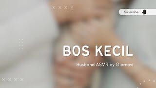Bos Kecil  Husband ASMR  Indonesia