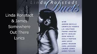 Linda Ronstadt & James - Somewhere Out There Lyrics