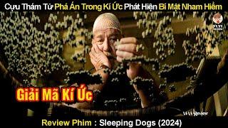 Cựu Thám Tử Phá Án Trong Kí Ức Phát Hiện Bí Mật Nham Hiểm  Review Phim Sleeping Dogs 2024