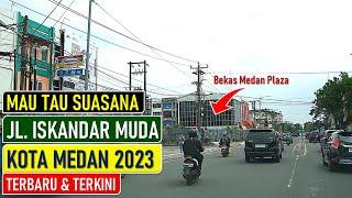 MAU  TAU  SUASANA  JALAN  ISKANDAR  MUDA  MEDAN  TERBARU  DAN TERKINI  DITAHUN  2023