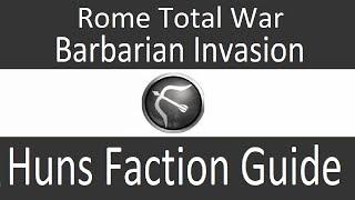 Huns Faction Guide Rome Total War Barbarian Invasion