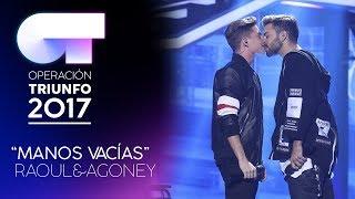 MANOS VACÍAS - Raoul y Agoney  Gala 7  OT 2017