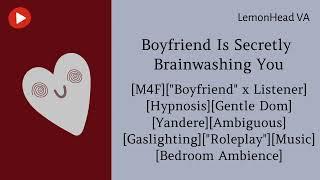 Boyfriend Is Secretly Brainwashing You M4F ASMR Roleplay Yandere