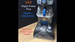 Removing the Power Cable and Switch on a Vax Rapid Power Plus Carpet Washer Model CWGRV021.