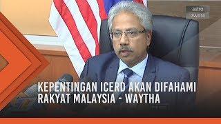 Kepentingan ICERD akan difahami rakyat Malaysia - Waytha