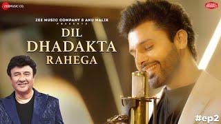 Dil Dhadakta Rahega  Anu Malik x Stebin Ben  Zee Music Originals