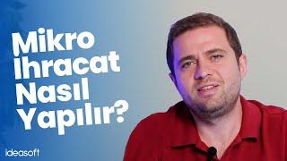 Mikro İhracat Nasıl Yapılır?  E-ticaret ile Mikro İhracat Yapılabilir Mi?