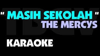 The Mercys - MASIH SEKOLAH. Karaoke