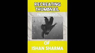 Recreating Thumbnail of Ishan Sharma