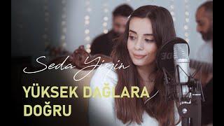 Seda Yiyin - Yüksek Dağlara Doğru Koliva Cover  Kuzey Yıldızı İlk Aşk sevenleri için