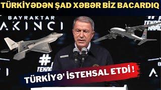 TƏCİLİ Hulusi Akar Şad Xəbər Verdi  AKINCIdan Sonra Növbədə Milli Müharib Təyyarəsi Var ƏLA 