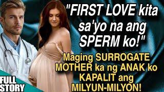 FIRST LOVE KITA KAYA NASAYO ANG SPERM KO AT NAGING SURROGATE MOTHER NG ANAK KO