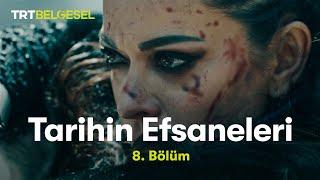 Tarihin Efsaneleri  Tomris Hatun 8. Bölüm  TRT Belgesel