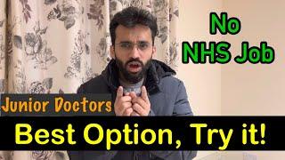 What option if Junior Doctor unable to get a job in UK? Try this as its more secure 