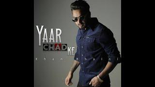 Yaar Chad Ke Official Video  Khan Bhaini  Latest Punjabi Song 2021  Punjabi Industries