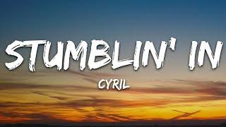 CYRIL - Stumblin In Lyrics