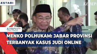 Menko Polhukam Jabar Provinsi Terbanyak Kasus Judi Online