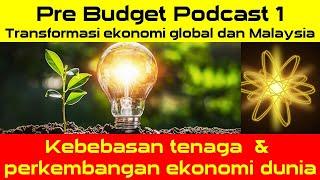 Pre Budget Podcast - Perubahan besar arah tuju ekonomi dunia dan Malaysia