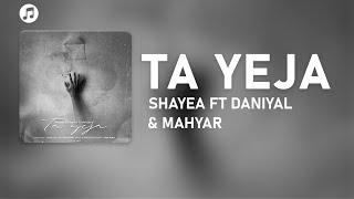 Shayea Ft. Daniyal & Mahyar - Ta Ye Ja