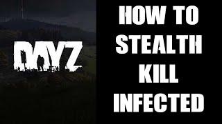 DayZ How To One Hit Kill Infected Zombies With A Stealth Knife  Axe Melee Attack From Behind