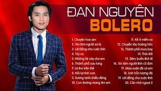 ĐAN NGUYÊN - TUYỂN TẬP 30 CA KHÚC NHẠC VÀNG BOLERO NHẠC LÍNH HAY NHẤT SỰ NGHIỆP - LK CHUYỆN HOA SIM