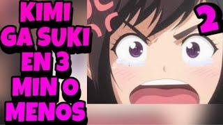 KIMI GA SUKI 2 EN 3 MINUTOS O MENOS