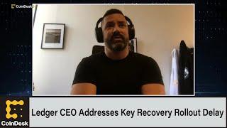 Ledger CEO Addresses Key Recovery Rollout Delay