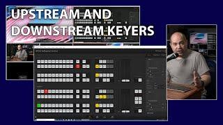 Video Training Upstream and Downstream Keys... What are they?